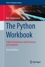 The Python Workbook : A Brief Introduction with Exercises and Solutions - Ben Stephenson