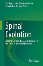 Spinal Evolution : Morphology, Function, and Pathology of the Spine in Hominoid Evolution - Ella Been