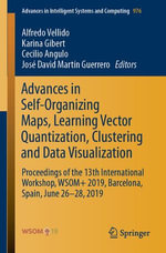 Advances in Self-Organizing Maps, Learning Vector Quantization, Clustering and Data Visualization : Proceedings of the 13th International Workshop, WSOM+ 2019, Barcelona, Spain, June 26-28, 2019 - Alfredo Vellido