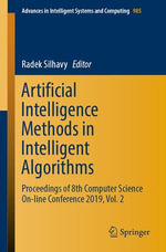 Artificial Intelligence Methods in Intelligent Algorithms : Proceedings of 8th Computer Science On-line Conference 2019, Vol. 2 - Radek Silhavy