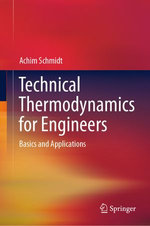 Technical Thermodynamics for Engineers : Basics and Applications - Achim Schmidt