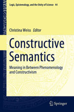 Constructive Semantics : Meaning in Between Phenomenology and Constructivism - Author