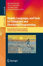 Models, Languages, and Tools for Concurrent and Distributed Programming : Essays Dedicated to Rocco De Nicola on the Occasion of His 65th Birthday - Michele Boreale