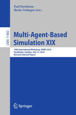 Multi-Agent-Based Simulation XIX : 19th International Workshop, MABS 2018, Stockholm, Sweden, July 14, 2018, Revised Selected Papers - Paul Davidsson