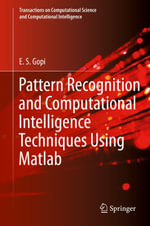 Pattern Recognition and Computational Intelligence Techniques Using Matlab : Engineering (R0) - E. S. Gopi