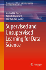Supervised and Unsupervised Learning for Data Science : Unsupervised and Semi-Supervised Learning - Michael W. Berry