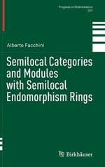 Semilocal Categories and Modules with Semilocal Endomorphism Rings : Progress In Mathematics - Alberto Facchini
