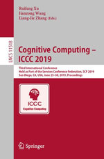 Cognitive Computing - ICCC 2019 : Third International Conference, Held as Part of the Services Conference Federation, SCF 2019, San Diego, CA, USA, June 25-30, 2019, Proceedings - Author