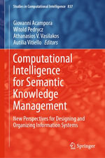 Computational Intelligence for Semantic Knowledge Management : New Perspectives for Designing and Organizing Information Systems - Giovanni Acampora