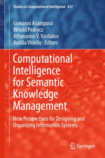 Computational Intelligence for Semantic Knowledge Management : New Perspectives for Designing and Organizing Information Systems - Giovanni Acampora