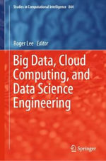 Big Data, Cloud Computing, and Data Science Engineering : Studies in Computational Intelligence - Roger Lee