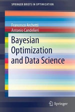 Bayesian Optimization and Data Science : SpringerBriefs in Optimization - Francesco Archetti