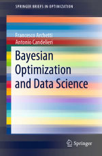 Bayesian Optimization and Data Science : SpringerBriefs in Optimization - Francesco Archetti