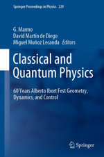 Classical and Quantum Physics : 60 Years Alberto Ibort Fest Geometry, Dynamics, and Control - G. Marmo