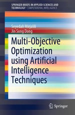 Multi-Objective Optimization using Artificial Intelligence Techniques : Springerbriefs in Computational Intelligence - Seyedali Mirjalili