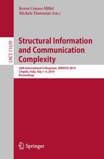 Structural Information and Communication Complexity : 26th International Colloquium, SIROCCO 2019, L'Aquila, Italy, July 1-4, 2019, Proceedings - Author