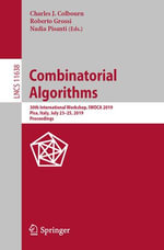 Combinatorial Algorithms : 30th International Workshop, IWOCA 2019, Pisa, Italy, July 23-25, 2019, Proceedings - Charles J. Colbourn