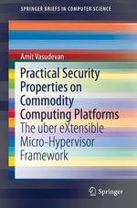 Practical Security Properties on Commodity Computing Platforms : The uber eXtensible Micro-Hypervisor Framework - Amit Vasudevan