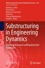Substructuring in Engineering Dynamics : Emerging Numerical and Experimental Techniques - Matthew S. Allen