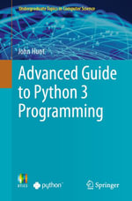 Advanced Guide to Python 3 Programming : Computer Science (R0) - John Hunt