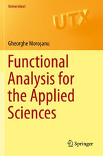Functional Analysis for the Applied Sciences : Mathematics and Statistics (R0) - Gheorghe Moro?anu