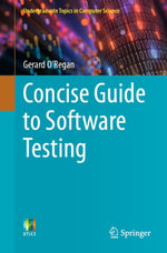 Concise Guide to Software Testing : Computer Science (R0) - Gerard O'Regan