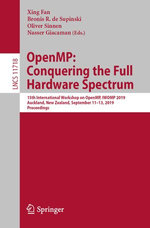 OpenMP: Conquering the Full Hardware Spectrum : 15th International Workshop on OpenMP, IWOMP 2019, Auckland, New Zealand, September 11-13, 2019, Proceedings - Author
