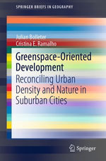 Greenspace-Oriented Development : Reconciling Urban Density and Nature in Suburban Cities - Julian Bolleter