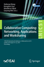 Collaborative Computing: Networking, Applications and Worksharing : 15th EAI International Conference, CollaborateCom 2019, London, UK, August 19-22, 2019, Proceedings - Xinheng Wang