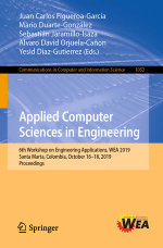 Applied Computer Sciences in Engineering : 6th Workshop on Engineering Applications, WEA 2019, Santa Marta, Colombia, October 16-18, 2019, Proceedings - Juan Carlos Figueroa-García