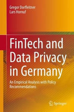 FinTech and Data Privacy in Germany : An Empirical Analysis with Policy Recommendations - Gregor Dorfleitner