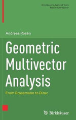 Geometric Multivector Analysis : From Grassmann to Dirac - Andreas Rosen
