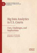 Big Data Analytics in U.S. Courts : Uses, Challenges, and Implications - Dwight Steward