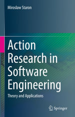 Action Research in Software Engineering : Theory and Applications - Miroslaw Staron
