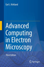 Advanced Computing in Electron Microscopy : Physics and Astronomy (R0) - Earl J. Kirkland