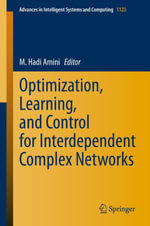 Optimization, Learning, and Control for Interdependent Complex Networks : Advances in Intelligent Systems and Computing : Book 1123 - M. Hadi Amini