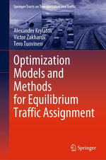 Optimization Models and Methods for Equilibrium Traffic Assignment : Engineering (R0) - Alexander Krylatov