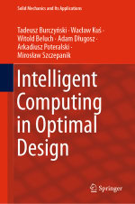 Intelligent Computing in Optimal Design : Engineering (R0) - Tadeusz Burczy?ski