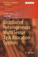 Distributed Heterogeneous Multi Sensor Task Allocation Systems : Automation, Collaboration, & E-Services - Itshak Tkach