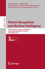 Pattern Recognition and Machine Intelligence : 8th International Conference, PReMI 2019, Tezpur, India, December 17-20, 2019, Proceedings, Part I - Author