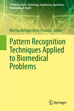 Pattern Recognition Techniques Applied to Biomedical Problems : Mathematics and Statistics (R0) - Martha Refugio Ortiz-Posadas