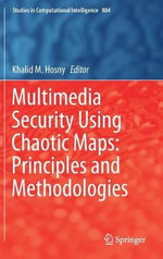 Multimedia Security Using Chaotic Maps : Principles and Methodologies - Khalid M. Hosny