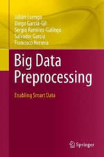 Big Data Preprocessing : Enabling Smart Data - Diego Garcia-Gil