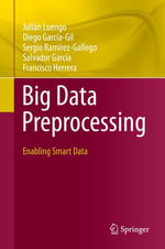 Big Data Preprocessing : Enabling Smart Data - Julián Luengo