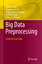 Big Data Preprocessing : Enabling Smart Data - Julián Luengo