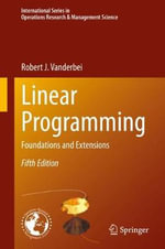 Linear Programming : Foundations and Extensions - Robert J. Vanderbei