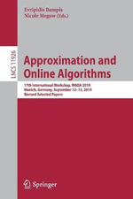 Approximation and Online Algorithms : 17th International Workshop, WAOA 2019, Munich, Germany, September 12-13, 2019, Revised Selected Papers - Evripidis Bampis