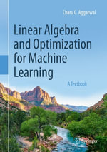 Linear Algebra and Optimization for Machine Learning : A Textbook - Charu C. Aggarwal