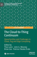 The Cloud-to-Thing Continuum : Opportunities and Challenges in Cloud, Fog and Edge Computing - Brian Lee