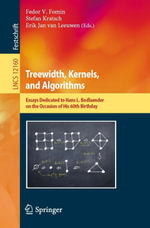 Treewidth, Kernels, and Algorithms : Essays Dedicated to Hans L. Bodlaender on the Occasion of His 60th Birthday - Fedor V. Fomin